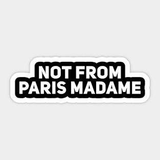 Not From Paris Madame Sticker